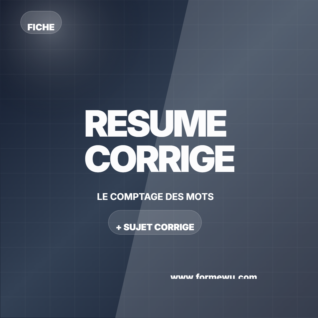 LE COMPTAGE DES MOTS DU RESUME + SUJET CORRIGE